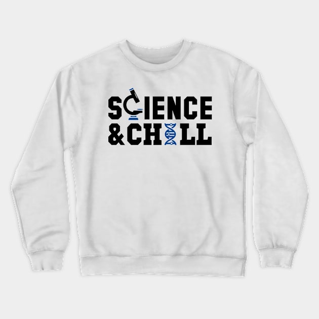 Science&Chill Crewneck Sweatshirt by KsuAnn